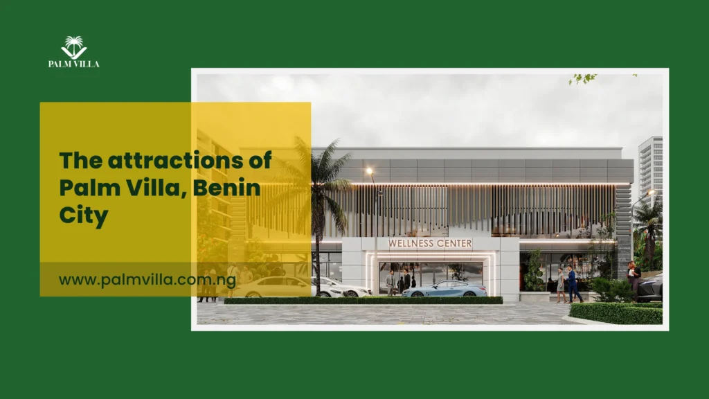 The Attractions of Palm Villa, Benin City