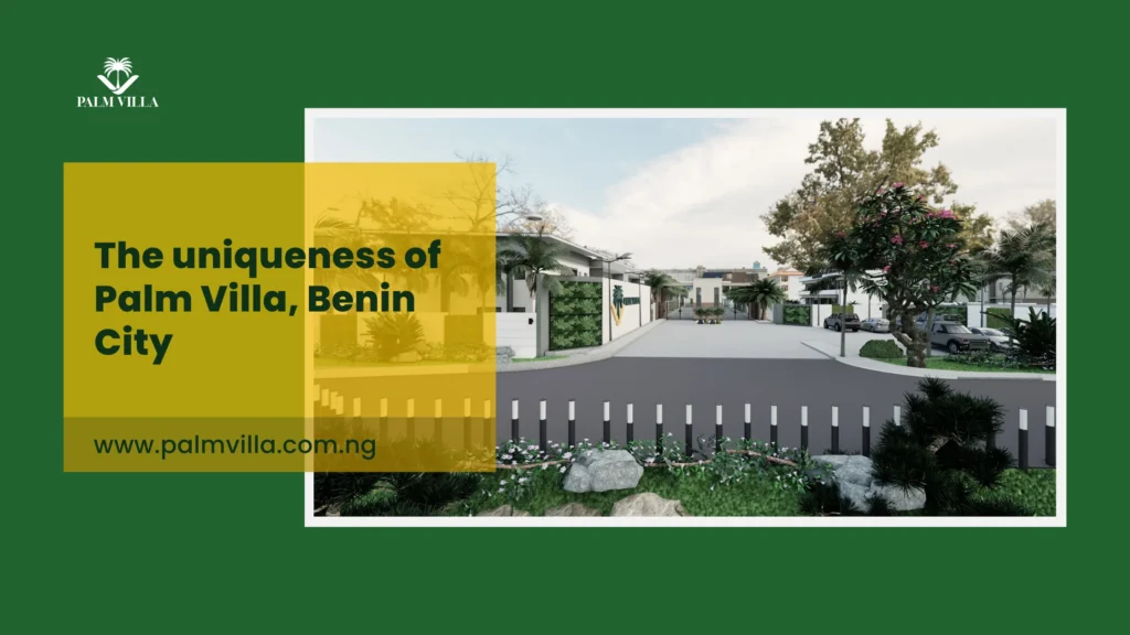 The Uniqueness of Palm Villa, Benin City: Redefining Premium Living